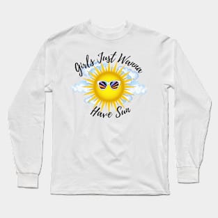 Girls Just Wanna Have Sun Long Sleeve T-Shirt